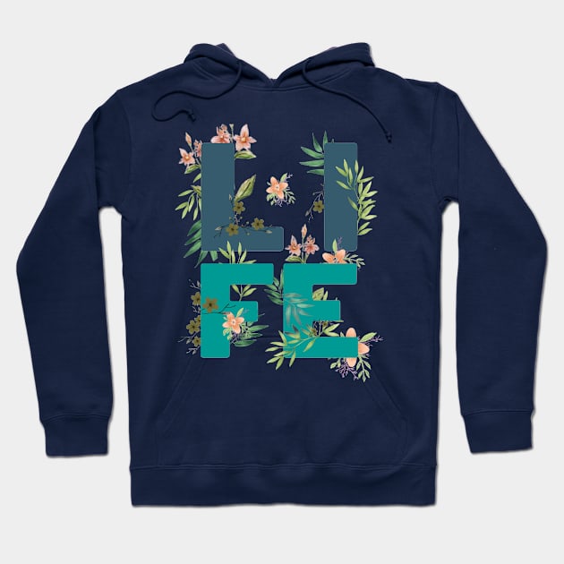 LIFE TYPOGRAPHY FLORIST CYAN BASE Hoodie by CrysthTube